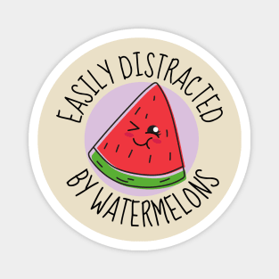 Easily Distracted By Watermelons Funny Magnet